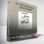 Dan Kennedy – 4X Customer Value Accelerator