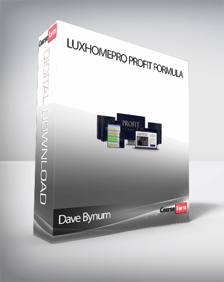 Dave Bynum – LuxHomePro Profit Formula