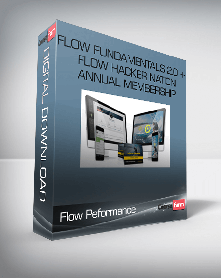 Flow Peformance – Flow Fundamentals 2.0 + Flow Hacker Nation Annual Membership
