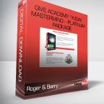 Roger & Barry – Give Academy 1k/Day Mastermind – Platinum Package