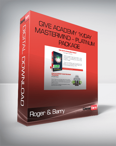 Roger & Barry – Give Academy 1k/Day Mastermind – Platinum Package