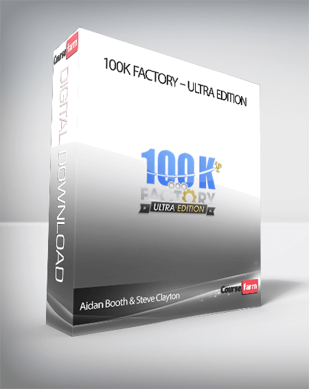 Aidan Booth & Steve Clayton – 100k Factory – Ultra Edition