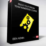 Ben Adkin – Build Your Dream Team Immersion Course