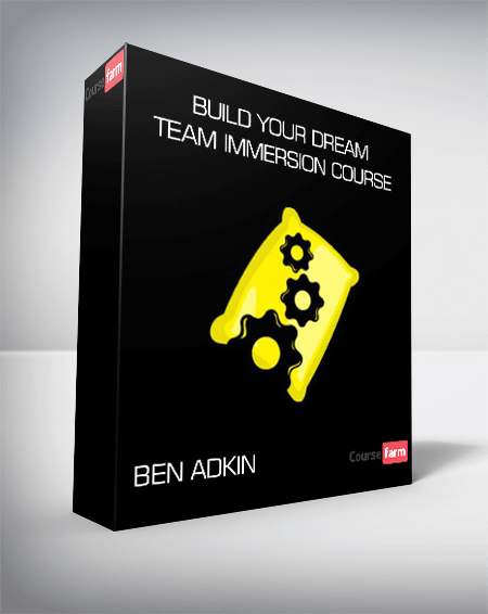 Ben Adkin – Build Your Dream Team Immersion Course