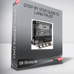 Bill Bronchik – Step by Step Guide to Land Trust