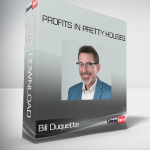 Bill Duquette – Profits In Pretty Houses