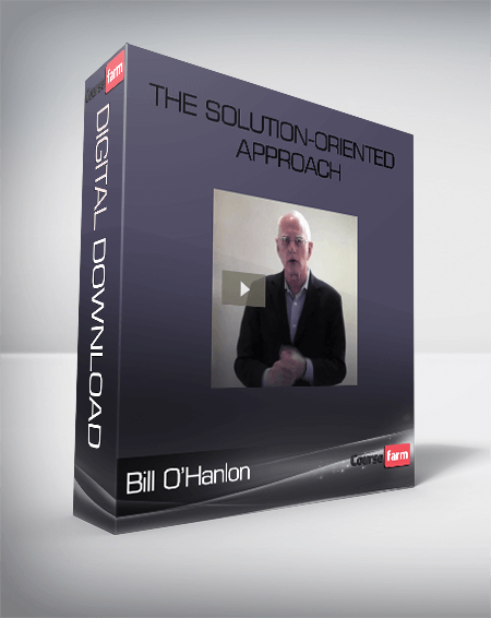 Bill O’Hanlon – The Solution-Oriented Approach