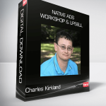 Charles Kirkland – Native Ads Workshop & Upsell