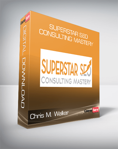 Chris M. Walker – Superstar SEO Consulting Mastery