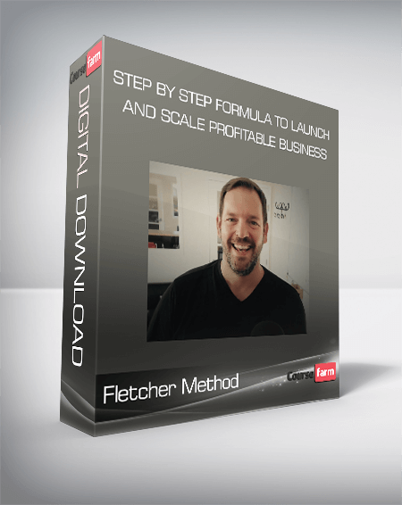 Fletcher Method – Step by Step Formula to Launch and Scale Profitable Business