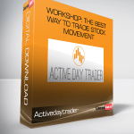 Activedaytrader – Workshop: The Best Way to Trade Stock Movement