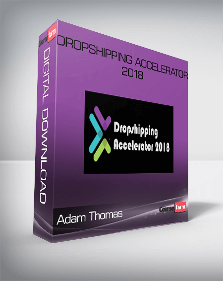Adam Thomas – Dropshipping Accelerator 2018