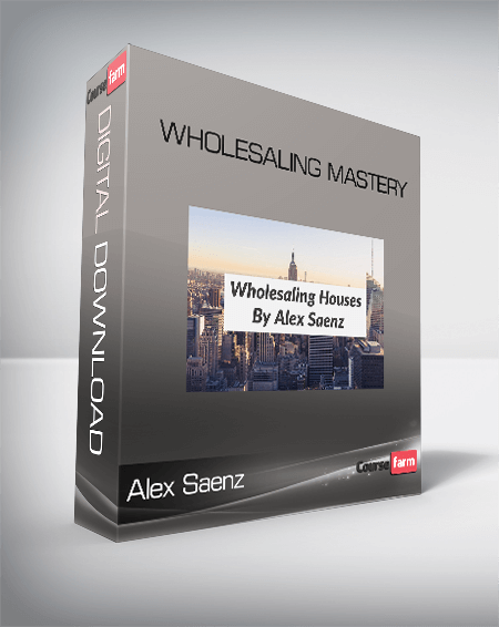 Alex Saenz – Wholesaling Mastery