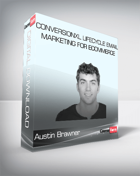 Austin Brawner – Conversionxl Lifecycle Email Marketing For Ecommerce