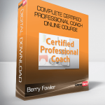 Berry Fowler – Complete Certified Professional Coach Online Course