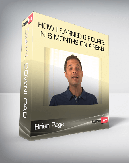 Brian Page – How I Earned 6 Figures In 6 Months On Airbnb