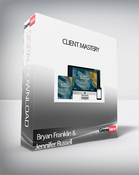 Bryan Franklin & Jennifer Russell – Client Mastery