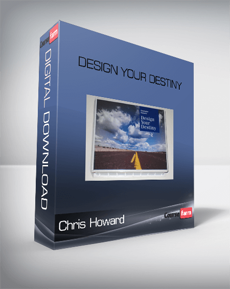 Chris Howard – Design Your Destiny