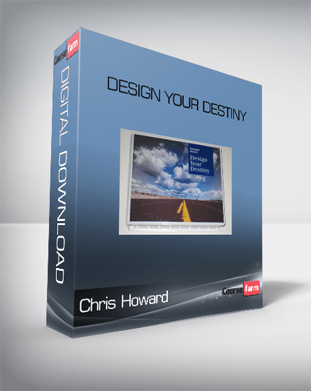 Chris Howard – Design Your Destiny