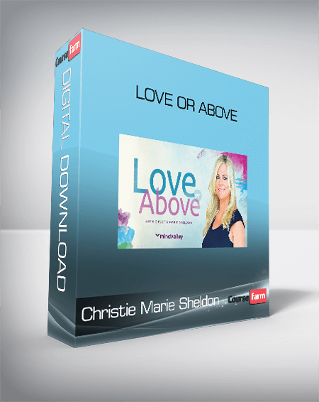 Christie Marie Sheldon – Love or Above