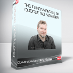 Conversionxl and Chris Mercer – The Fundamentals of Google Tag Manager