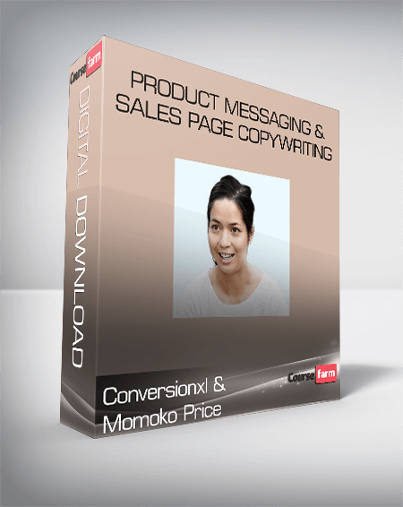 Conversionxl and Momoko Price – Product Messaging & Sales Page Copywriting