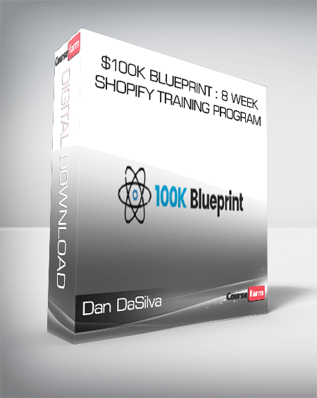 Dan DaSilva – $100K Blueprint 8 Week Shopify Training Program