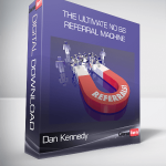Dan Kennedy – The Ultimate No BS Referral Machine