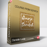 Danielle Leslie – Course From Scratch