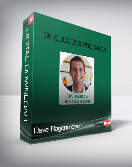 Dave Rogenmoser – 6K Success Program