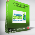 Dave VanHoose & Dustin Mathews – Automated Webinar Cash Machine