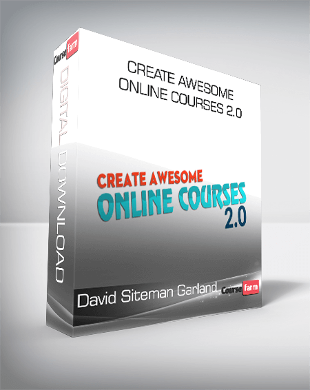 David Siteman Garland – Create Awesome Online Courses 2.0