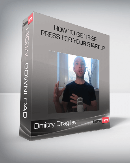 Dmitry Dragilev – How to Get Free Press for Your Startup