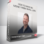 Doberman Dan – How To Make Big Money From Small Lists