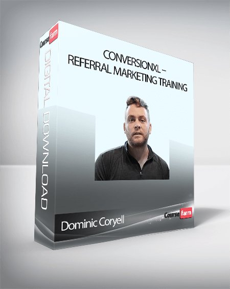 Dominic Coryell – Conversionxl – Referral Marketing Training