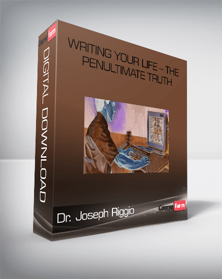 Dr. Joseph Riggio – Writing Your Life – The Penultimate Truth