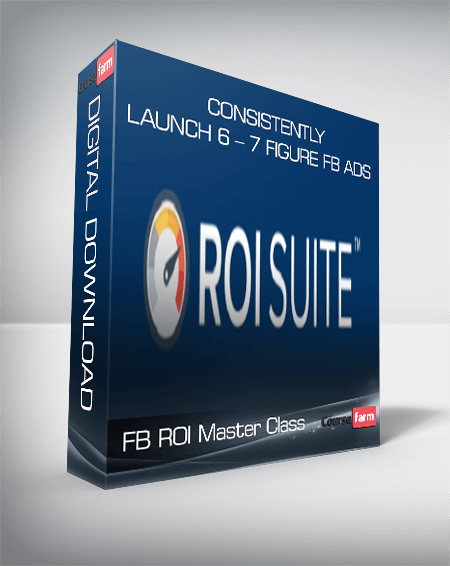 FB ROI Master Class – Consistently Launch 6 – 7 Figure FB Ads