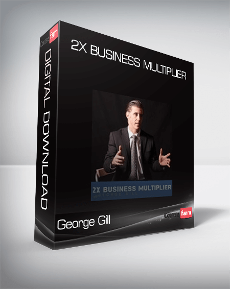 George Gill – 2X Business Multiplier