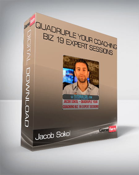 Jacob Sokol – Quadruple Your Coaching Biz 19 expert sessions