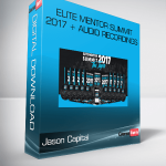 Jason Capital – Elite Mentor Summit 2017 + Audio Recordings