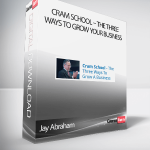 Jay Abraham - Cram School – The Three Ways To Grow Your Business