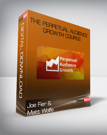 Joe Fier and Matt Wolfe – The Perpetual Audience Growth Course