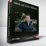 Jon Mac – MIAMI LIVE Event Replays