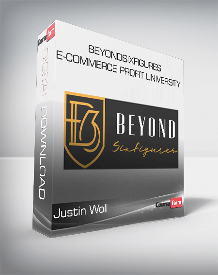 Justin Woll – BeyondSixFigures E-Commerce Profit University