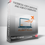 Keith Krance – Facebook Ads Flight Plan and Agency Domination