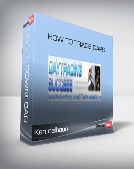 Ken calhoun – HOW TO TRADE GAPS