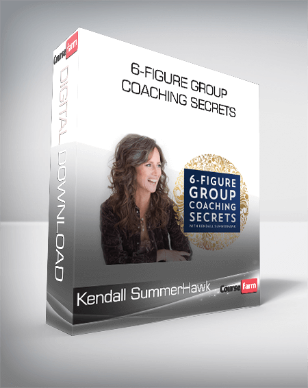 Kendall SummerHawk - 6-Figure Group Coaching Secrets