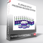 Kendall SummerHawk – Platinum Style Program Success System