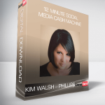 Kim Walsh – Phillips – 12 Minute Social Media Cash Machine