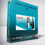 Les Brown – Create Your Greatest Life